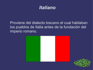 Francés Proviene de la fusión del latín y del galo .Es  