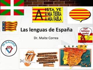 Las lenguas de España
Dr. Maite Correa
 