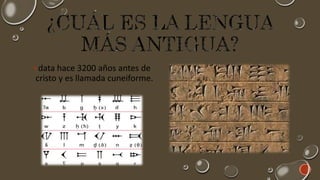 data hace 3200 años antes de
cristo y es llamada cuneiforme.
 