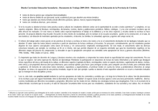 Diseño Curricular Educación Secundaria - Documento de Trabajo 2009-2010 - Ministerio de Educación de la Provincia de Córdoba


                       textos de diverso género que compartan intencionalidades;
                       textos de diverso ámbito de uso (personal, social, académico) pero que aborden una misma temática;
                       textos que abordan una misma temática desde diferentes posturas, ópticas, marcos espacio-temporales;
                       textos con temáticas diversas, pero conexas.

          □      Si en la escuela se aborda la lectura como práctica social y cultural, los estudiantes deberán contar con la oportunidad de acceder a textos auténticos 12 y completos, en sus
                 soportes originales (libros de literatura, enciclopedias, diccionarios, revistas, diarios y publicaciones periódicas, folletos, catálogos…) y no a las versiones escolares que de
                 ellos ofrecen los manuales. En este marco es donde cobra especial importancia el trabajo en la biblioteca y en los otros espacios y circuitos donde la escritura se hace
                 presente. Un proyecto didáctico muy fecundo -frecuente en otros niveles de escolaridad, pero no siempre en la escuela secundaria- puede ser la construcción, en el aula, de
                 una textoteca, con dotación de materiales aportados por los estudiantes, el docente, las familias, la comunidad, agencias y agentes del campo social, etc.

          □      El énfasis del trabajo áulico estará puesto en las prácticas de lectura y escritura en torno a los textos y no en el conocimiento declarativo de las tipologías textuales que se
                 abordan. El saber sobre los textos deberá construirse a partir de situaciones de lectura continuas y frecuentes. Se procurará, correlativamente, que los estudiantes puedan
                 disponer de esos saberes conceptuales como claves de lectura y –en consecuencia- emplearlos estratégicamente. De este modo, el conocimiento sobre las diversas
                 estructuras textuales, por ejemplo, no constituye un fin en sí mismo, sino que permite disponer de un esquema orientador que guía los movimientos cognitivos en las
                 diferentes etapas del proceso de comprensión. Lo deseable es que la apropiación conceptual sea extendida como apropiación de voces y géneros discursivos (Mortimer,
                 1996; Smolka, 1988, citados en García, 2004).

          □      Es importante que todos los docentes de Lengua y Literatura enseñen a los estudiantes a comprender los textos desde la especificidad del campo del conocimiento. Por eso
                 es que se requiere –tal como expresan los Núcleos de Aprendizaje Prioritarios- la participación en situaciones de lectura de textos informativos y de opinión que divulguen
                 temas específicos del área y del mundo de la cultura, en diferentes soportes (capítulos de libros, enciclopedias, textos en soporte electrónico, suplementos de diarios, revistas,
                 entre otros) y con propósitos diversos (leer para informarse, para construir opinión, para hacer, para averiguar un dato, para compartir con otros lo leído, para confrontar datos
                 y opiniones). Al momento de seleccionar textos narrativos, expositivos y argumentativos, el profesor tendrá en cuenta los temas y problemáticas inherentes al campo
                 disciplinar, en vistas a la superación de una práctica instalada, según la cual –por ejemplo- cuando se aborda el texto expositivo solamente se recurre a materiales textuales
                 que se manejan en otras disciplinas y áreas.

          □      Leer es, ante todo, una práctica social mediante la cual nos apropiamos de todos los contenidos y sentidos que, a lo largo de la historia de la cultura, han ido plasmándose
                 en la escritura y que aún siguen haciéndolo. Ante la diversidad de textos que “habitan” el espacio social, la lectura aparece como una tarea permanente, multiforme, diversa.
                 Leemos movilizados por diferentes necesidades y propósitos; diferentes son los modos de leer, distintas las estrategias lectoras que desplegamos. Éste es el escenario de la
                 cultura letrada; escenario que la escuela y el aula de Educación Secundaria debe recrear para sus estudiantes, ciudadanos de esa sociedad y esa cultura. Así, en relación



12 Utilizamos la expresión textos auténticos para distinguirlos de los textos escolares, contenidos en los manuales de estudio o creados ad hoc para la enseñanza de ciertos contenidos. Estos textos escolares constituyen versiones

de los textos “reales” que circulan en el espacio social, “…«homogenizan» las formas discursivas y borran las convenciones textuales y gráficas presentes en los textos auténticos. La homogeneización inevitable de los textos
escolares impide el acceso a los lenguajes de especialidad y a las formas retóricas de las distintas comunidades discursivas” (Tolchinsky, 2008, p.52).


                                                                                                                                                                                                                                  20
 