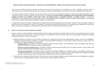 Diseño Curricular Educación Secundaria - Documento de Trabajo 2009-2010 - Ministerio de Educación de la Provincia de Córdoba


                  “recetas” que sean válidas para todas las situaciones de lectura. El docente ha de intervenir para que, al enfrentarse a un texto, el estudiante “ponga en acción” sus
                  conocimientos previos y, desde ellos, pueda dar cuenta de lo que ignora, de modo que pueda orientarlos a concentrarse en lo que ofrece obstáculos para la comprensión.

            □     Se procurará, de modo sistemático, la reflexión sobre los propios procesos de lectura. No se trata solamente de plantear de modo ocasional algunos interrogantes, del tipo
                  ¿les costó leer el texto? ¿en qué se equivocaron? ¿por qué creen que se equivocaron? Se trata de incluir en la planificación de las experiencias de lectura actividades y
                  consignas que lleven a los estudiantes a volver sobre lo leído, a las hipótesis previas y su posterior verificación, a sus fallos y aciertos. El control de la
                  comprensión es el más complejo de los procesos superiores, pero no se logra espontáneamente. El estudiante necesita ser enfrentado, intencionalmente, a la necesidad de
                  revisar lo hecho y actuado; sólo así podrá ir aprendiendo a “monitorear” su recorrido lector.

            □     Las situaciones de lectura en voz alta que se propongan a los estudiantes deben preservar el propósito social de esta práctica: comunicar un texto a un auditorio, compartir un
                  material escrito que los destinatarios no conocen, y no constituirse en momentos de ejercitación de la fluidez lectora. En la medida en que el estudiante tome conciencia del
                  objetivo de la tarea que se le propone y se comprometa con él, podrá darle sentido a “tener que practicar la lectura de ese texto”.


                 Escribir en la escuela y en el aula de Educación Secundaria

            □     Enseñar a escribir en el aula de Educación Secundaria demanda, ante todo, propiciar experiencias que permitan abordar esta práctica como producción personal y social de
                  sentido, cuyo carácter procesual no obedece a una rutina de trabajo, sino a “movimientos” a través de los cuales el discurso se va construyendo en búsqueda de su plenitud
                  semántica y comunicativa. Para ello, será necesario:

                        planificar situaciones de escritura y no meros ejercicios de redacción. Esto supone tomar como punto de partida situaciones acordes a los intereses, posibilidades y
                        demandas de actuación social de los estudiantes. Se escribirá con una intencionalidad comunicativa y con un propósito en cuanto al efecto que se quiere suscitar en el
                        destinatario lector. Algunas posibilidades son las siguientes:
                           ▫ Situaciones auténticas: corresponden a contextos extraescolares verdaderos. El texto a producir “sale” del ámbito de la escuela. Por ejemplo: escribir cartas para
                                estudiantes de otra escuela; escribir una nota para el periódico barrial.
                            ▫    Situaciones de discurso del ámbito escolar: corresponden a situaciones auténticas dentro del ámbito escolar. Por ejemplo: diario de la escuela, murales, notas
                                 internas, escritos que circularán entre distintos grupos, cursos y niveles.
                            ▫    Situaciones de ficcionalización: corresponden a contextos “inventados” que mantienen similitudes con la realidad y que llevan a los estudiantes a asumir un rol y
                                 a considerar las exigencias de una cierta situación espacio-temporal, ciertos receptores. Por ejemplo: asumir el rol de un integrante de una agrupación ecologista
                                 que debe escribir una carta de lectores para manifestar su acuerdo/desacuerdo con ciertas conductas ambientales. 15
                        instalar de manera sistemática la reflexión acerca de los modos en que los textos a producir constituyen respuestas satisfactorias a las intencionalidades y propósitos;
                        cómo adecuan las variedades lingüísticas y registros; como seleccionan, priorizan, organizan contenido, etc.



15   Seguimos en esto a Otañi y Gaspar, 2001, p. 93.
                                                                                                                                                                                                22
 