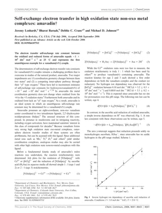 COMMUNICATION                                                                                 www.rsc.org/chemcomm | ChemComm


Self-exchange electron transfer in high oxidation state non-oxo metal
complexes: amavadin{
Jeremy Lenhardt,a Bharat Baruah,b Debbie C. Crans*b and Michael D. Johnson*a
Received (in Berkeley, CA, USA) 27th July 2006, Accepted 20th September 2006
First published as an Advance Article on the web 12th October 2006
DOI: 10.1039/b610751f



The electron transfer self-exchange rate constant between                      [V(hidpa)2]22 + [IrCl6]22 A [V(hidpa)2]2 + [IrCl6]32          (2)
the oxidized and reduced forms of amavadin equals y1 6
105 dm3 mol21 s21 at 25 uC and represents the first
                                                                             2[V(hidpa)2]2 + H2Asc A 2[V(hidpa)2]22 + Asc + 2H+              (3)
unambiguous example for a vanadium(IV/V) couple.

The determination of self-exchange electron transfer rate constants             While the Ce4+ oxidation rates were too fast to measure, the
for vanadium(IV/V) couples remains a challenging problem that is             oxidation stoichiometry is truly 1 : 1 which has been used by
overcome in studies of the natural product, amavadin. Two major              others10 to produce vanadium(V) containing amavadin. The
impediments are: (1) coordination geometry changes between these             reaction kinetics for eqn 2 and 3 each showed a first order
two states1 and (2) a competing inner-sphere pathway through                 dependence on both the vanadium complex and the oxidant (or
their ‘‘yl’’ type oxygens.2 These have led to inconsistent estimates         reductant). No hydrogen ion dependence was observed for the
of self-exchange rate constants for hydroxyoxovanadate(IV/V) of              [IrCl6]22 oxidation between 0.10 mol dm23 HCl (k = 3.2 ¡ 0.3 6
y1023 and y103 dm3 mol21 s21.3,4 In amavadin the metal                       106 dm3 mol21 s21) and 0.0010 mol dm23 HCl (k = 3.3 ¡ 0.2 6
coordination geometry does not change when oxidized from the                 106 dm3 mol21 s21). This is expected since amavadin has no site
+4 to the +5 oxidation states.5 Furthermore both amavadin and its            for protonation over this pH range. The following rate law can be
oxidized form lack an ‘‘yl’’ type oxygen.5 As a result, amavadin is          written, eqn 4.
an ideal system in which an unambiguous self-exchange rate
constant may be determined for a vanadium(IV/V) couple.                                   d[V(V)]/dt = kIr[V(hidpa)222][IrCl622]             (4)
   Amavadin possesses an eight-coordinate, non-oxo vanadium
center coordinated to two tetradentate ligands, 2,29-(hydroxyimi-              In contrast, in the ascorbic acid reduction of oxidized amavadin,
no)dipropionate (hidpa).5 The unusual structure of this com-                 a simple inverse dependence on H+ was observed, Fig. 1. A rate
pound, its presence in mushrooms and its intriguing reactivity,              law consistent with these observations can be written, eqn 5.
including oxygen activation, have maintained scientists’ interest in
                                                                                      2d[V(V)]/dt = kasc[V(hidpa)22][H2Asc][H+]21            (5)
this class of compounds for decades.6 Because vanadium forms
very strong high oxidation state oxo-metal complexes, outer-
                                                                               The zero y-intercept suggests that reduction proceeds solely via
sphere electron transfer studies of these systems are often
                                                                             monohydrogen ascorbate, HAsc2, since amavadin has no acidic
problematic, but can be accessed with this ligand. Since additional
                                                                             hydrogens in the pH range studied, Scheme 1.
metal ions such as Mo,7 Ti,8 Zr,8 and others9 yield similar
coordination complexes, analogous studies may also be carried
with other high oxidation state nonoxo-metal complexes with this
ligand.
   Before a fundamental kinetic study of amavadin’s redox
reactions was undertaken, the reaction stoichiometries were
determined. Job plots for the oxidation of [V(hidpa)2]22 with
Ce4+ or [IrCl6]22 and the reduction of [V(hidpa)2]2 by ascorbic
acid (H2Asc) in aqueous media all showed simple 1 : 1 (eqn 1 and
2) or 2 : 1 (eqn 3) stoichiometries.

         [V(hidpa)2]22 + Ce4+ A [V(hidpa)2]2 + Ce3+                   (1)


a
  Department of Chemistry and Biochemistry, New Mexico State
University, Las Cruces, New Mexico, USA. E-mail: johnson@nmsu.edu;
Fax: +1 505 646 2394; Tel: +1 505 646 3627
b
  Department of Chemistry, Colorado State University, Fort Collins,
Colorado, USA. E-mail: crans@lamar.colostate.edu;
Fax: +1 970 491 1801; Tel: +1 970 491 7635
{ Electronic supplementary information (ESI) available: Job plots, kinetic   Fig. 1 Inverse hydrogen ion dependence of ascorbic acid reduction of
data. See DOI: 10.1039/b610751f                                              amavadin. Conditions: I = 1.0 mol dm23 LiCl, T = 25.0 uC.


This journal is ß The Royal Society of Chemistry 2006                                             Chem. Commun., 2006, 4641–4643 | 4641
 