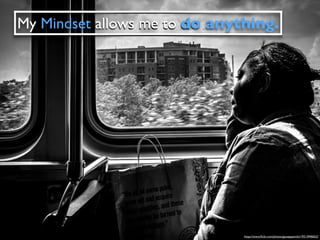 https://www.ﬂickr.com/photos/giuseppemilo/19313940652/
My Mindset allows me to do anything.
 