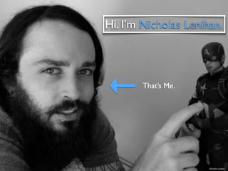 Hi. I’m Nicholas Lenihan.
That’s Me.
Nicholas Lenihan
 