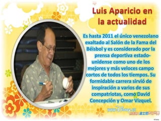 Es hasta 2011 el único venezolano
exaltado al Salón de la Fama del
Béisbol y es considerado por la
prensa deportiva estadounidense como uno de los
mejores y más veloces campo
cortos de todos los tiempos. Su
formidable carrera sirvió de
inspiración a varios de sus
compatriotas, como David
Concepción y Omar Vizquel.

 