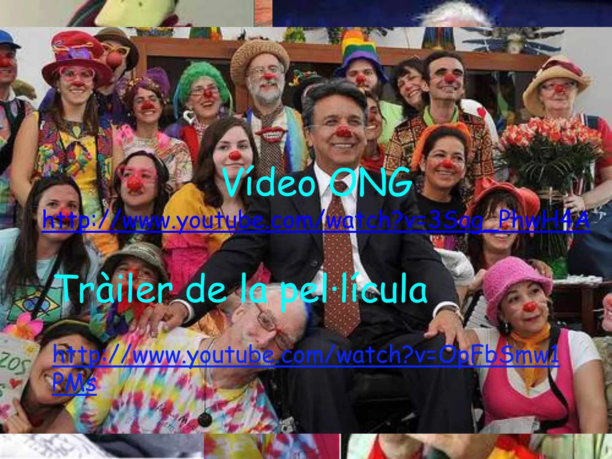 Vídeo ONG
http://www.youtube.com/watch?v=3Sag_PhwH4A


Tràiler de la pel·lícula
http://www.youtube.com/watch?v=OpFbSmw1
PMs
 