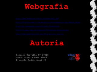 Webgrafiahttp://www.mnemocine.com.br/aruanda/leni.htmhttp://historia.abril.com.br/politica/cineasta-hitler-485431.shtmlhttp://pt.wikipedia.org/wiki/Leni_Riefenstahlhttp://cinema.sapo.pt/pesquisa/?terms=Leni+Riefenstahlhttp://www.dasblauelicht.net/film_posters_and.htmAutoriaGonçalo Carvalho Nº 29818Comunicação e MultimédiaProdução Audiovisual II