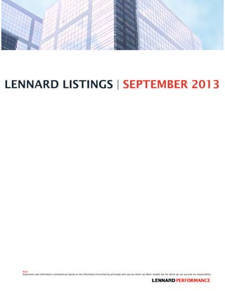 LENNARD LISTINGS | SEPTEMBER 2013
Note
Statements and information contained are based on the information furnished by principals and sources which we deem reliable but for which we can assume no responsibility.
 