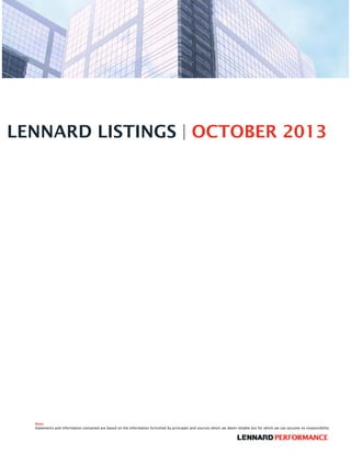 LENNARD LISTINGS | OCTOBER 2013

Note
Statements and information contained are based on the information furnished by principals and sources which we deem reliable but for which we can assume no responsibility.

 
