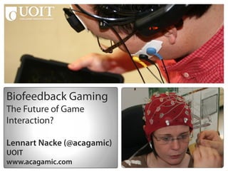 Biofeedback Gaming: The Future of Game Interaction?