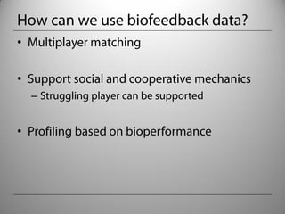 Biofeedback Gaming: The Future of Game Interaction? Slide 28