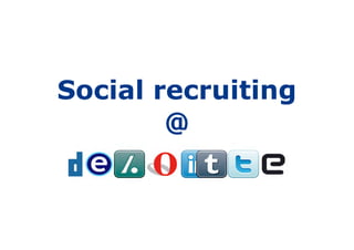 Social recruiting
        @
 