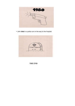 + John died in a police car on the way to the hospital.




                    THE END
 
