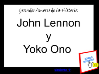 Grandes Amores de la Historia
CLICK
John Lennon
y
Yoko Ono
siguiente →
 