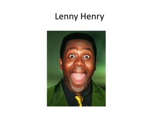 Lenny Henry
 