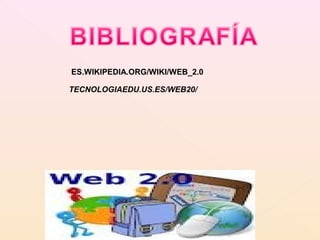 ES.WIKIPEDIA.ORG/WIKI/WEB_2.0

TECNOLOGIAEDU.US.ES/WEB20/




                                .
 