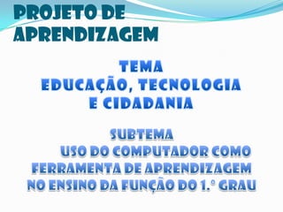Projeto de
aprendizagem
 