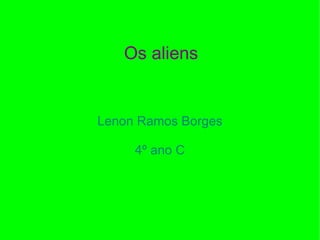 Os aliens Lenon Ramos Borges 4º ano C 