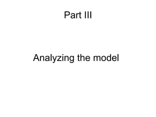 Part III Analyzing the model 