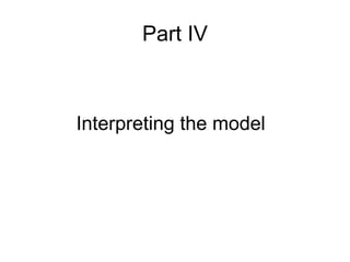 Part IV Interpreting the model 