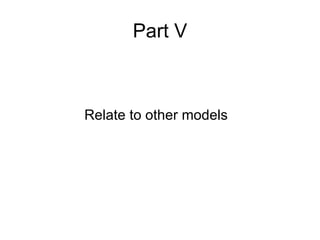 Part V Relate to other models 