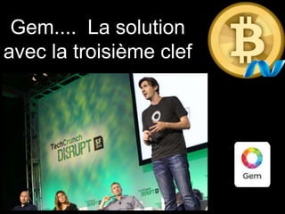 Gem.... La solution 
avec la troisième clef 
 