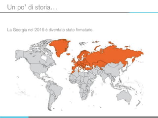 Un po’ di storia…
La Georgia nel 2016 è diventato stato firmatario.
 