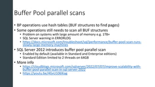 Buffer Pool parallel scans
• BP operations use hash tables (BUF structures to find pages)
• Some operations still needs to...
