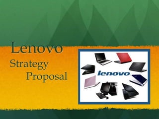 LenovoStrategy 	Proposal 