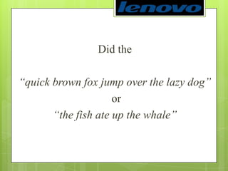 Did the “quick brown fox jump over the lazy dog” or “the fish ate up the whale”