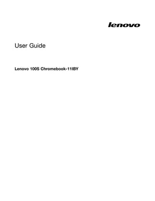 User Guide
Lenovo 100S Chromebook-11IBY
 