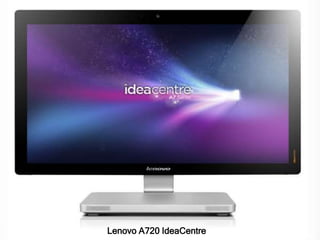 Lenovo A720 IdeaCentre
 