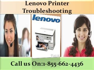 Call us On:1-855-662-4436
Lenovo Printer
Troubleshooting
 