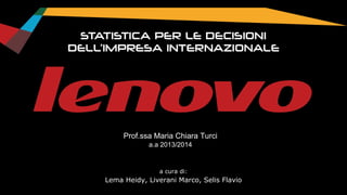 Prof.ssa Maria Chiara Turci 
a.a 2013/2014 
a cura di: 
Lema Heidy, Liverani Marco, Selis Flavio 
 