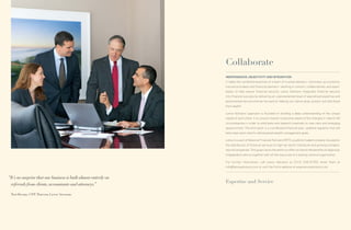 Collaborate
                                                                  INDEPENDENCE, OBJECTIVITY AND INTEGRATION
                                                                  It takes the combined expertise of a team of trusted advisors—attorneys, accountants,
                                                                  insurance brokers and ﬁnancial planners—working in concert, collaboratively and seam-
                                                                  lessly, to help assure ﬁnancial security. Lenox Advisors integrates ﬁnancial security
                                                                  into ﬁnancial success by delivering an unprecedented level of specialized expertise and
                                                                  personalized service entirely focused on helping our clients grow, protect and distribute
                                                                  their wealth.

                                                                  Lenox Advisors’ approach is founded on building a deep understanding of the unique
                                                                  needs of each client. It is Lenox’s mission to become aware of the changes in clients’ life
                                                                  circumstances in order to anticipate and respond creatively to new risks and emerging
                                                                  opportunities. The end result is a coordinated ﬁnancial plan, updated regularly, that will
                                                                  help meet each client’s individualized wealth management goals.

                                                                  Lenox is a part of National Financial Partners (NFP), a publicly traded company focused on
                                                                  the distribution of ﬁnancial services to high net worth individuals and growing entrepre-
                                                                  neurial companies. This gives Lenox the ability to offer its clients the beneﬁts of objective,
                                                                  independent advice together with all the resources of a leading national organization.

                                                                  For further information, call Lenox Advisors at (212) 536-8700, email them at
                                                                  info@lenoxadvisors.com or visit the firm’s website at www.lenoxadvisors.com.


“It’s no surprise that our business is built almost entirely on
                                                                  Expertise and Service
 referrals from clients, accountants and attorneys.
                                                  ”

 Tom Henske, CFP® Partner, Lenox Advisors
                ,
 