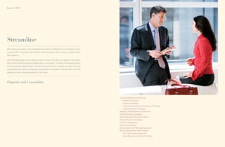 Lenox CFO™




Streamline
What sets Lenox apart is the comprehensive nature of what we can accomplish as your
personal CFO, streamlining the ﬁnancial planning process, with a focus on advice rather
than products.

Our technology gives Lenox Advisors and our clients the ability to organize information
from all their advisors and consolidate them in one place. The data is encrypted, secure
and automatically updated daily. This frees the client from the smallest (but often the most
critical) details of wealth management, giving them the freedom to devote more time and
attention to other important aspects of their lives.




Organize and Consolidate



                                                                                               ○   Cash Flow/Retirement Planning
                                                                                                     ○   “What if” Scenarios
                                                                                                     ○   Expense Modeling
                                                                                                     ○
                                                                                                         Retirement Income and Distribution Strategies
                                                                                                     ○   Tax Minimization Strategies
                                                                                               ○   Balance Sheet/Net Worth Statements
                                                                                               ○   Estate Planning Strategies
                                                                                               ○   Risk Management/Insurance Audits
                                                                                               ○   Asset Allocation Strategies
                                                                                               ○   Account Aggregation
                                                                                               ○   Education Funding
                                                                                               ○   Lenox Vault for all Personal Documents
                                                                                               ○   Lenox Money-Smart Kids™ Program
                                                                                                     ○   Financial Literacy Resources
                                                                                                     ○   Age-Based Lesson Plans for Children
 
