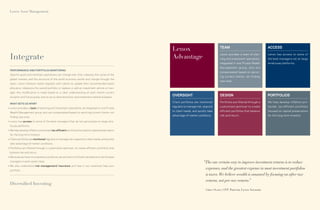 Lenox Asset Management




                                                                                                     Lenox                                TEAM                                ACCESS


    Integrate                                                                                        Advantage
                                                                                                                                          Lenox provides a team of plan-
                                                                                                                                          ning and investment specialists,
                                                                                                                                                                              Lenox has access to some of
                                                                                                                                                                              the best managers not on large
                                                                                                                                          integrated in one Private Wealth    wirehouse platforms.
                                                                                                                                          Management group, who are
    PERFORMANCE AND PORTFOLIO MONITORING
                                                                                                                                          compensated based on servic-
    Speciﬁc goals and monetary aspirations can change over time. Likewise, the cycles of the
                                                                                                                                          ing current clients, not finding
    global markets and the structure of the world economy evolve and change through the
                                                                                                                                          new ones.
    years. Lenox Advisors meets regularly with clients to update their recommended asset
    allocation, rebalance the overall portfolio, or replace or add an investment vehicle or man-
    ager. Any modiﬁcation is made based on a clear understanding of each client’s current
    situation and future goals, and on up-to-date economic and investment vehicle analyses.
                                                                                                     OVERSIGHT                            DESIGN                              PORTFOLIOS

                                                                                                     Client portfolios are monitored      Portfolios are filtered through a   We help develop inflation-pro-
    WHAT SETS US APART
                                                                                                     regularly to manage risk, respond    customized optimizer to create      tected, tax-efficient portfolios
○   Lenox provides a team of planning and investment specialists, all integrated in one Private
                                                                                                     to client needs, and quickly take    efﬁcient portfolios that balance    focused on capital preservation
    Wealth Management group, who are compensated based on servicing current clients, not
                                                                                                     advantage of market conditions.      risk and return.                    for the long-term investor.
    ﬁnding new ones.
○   Lenox has access to some of the best managers that do not participate on large wire-
    house platforms.
○   We help develop inﬂation-protected, tax-efﬁcient portfolios focused on capital preservation
    for the long-term investor.
○   Client portfolios are monitored regularly to manage risk, respond to client needs, and quickly
    take advantage of market conditions.
○   Portfolios are ﬁltered through a customized optimizer, to create efﬁcient portfolios that
    balance risk and return.
○   Because we have no proprietary products, we are free to ﬁnd who we believe to be the best
    managers in each asset class.                                                                                             “The one certain way to improve investment returns is to reduce
○   We also understand risk management/ insurance and how it can creatively help your
    portfolio.
                                                                                                                                expenses, and the greatest expense in most investment portfolios
                                                                                                                                is taxes. We believe wealth is amassed by focusing on after-tax
                                                                                                                                returns, not pre-tax returns.
                                                                                                                                                            ”
    Diversiﬁed Investing
                                                                                                                                Greg Olsen, CFP® Partner, Lenox Advisors
                                                                                                                                               ,
 