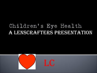 A Lenscrafters Presentation LC 