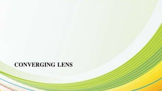 CONVERGING LENS
 