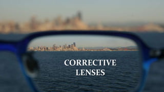 CORRECTIVE
LENSES
 
