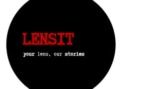LENSIT
your lens, our stories
 