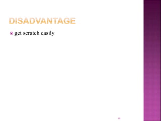  get scratch easily
68
 