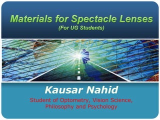 Kausar Nahid
Student of Optometry, Vision Science,
Philosophy and Psychology
 