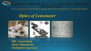 Optics of Lensometer
MD . Azizul Islam
Junior Optometrist
Oculoplasty Department
IIEI&H
 