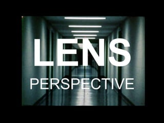 LENS
PERSPECTIVE
 