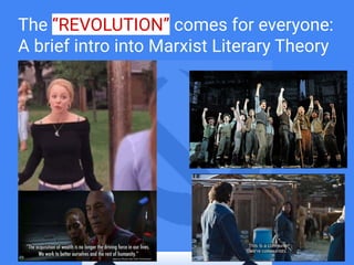 The “REVOLUTION” comes for everyone:
A brief intro into Marxist Literary Theory
 