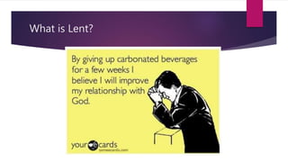 What is Lent?
 