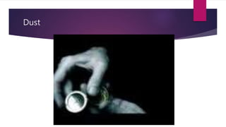 Dust
 