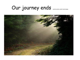 Our journey ends …………..
 