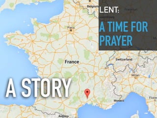 A STORY
LENT:
A TIME FOR
PRAYER
 